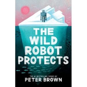 The Wild Robot Protects -- Peter Brown
